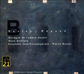 Boulez: Répons; Dialogue de l'ombre double