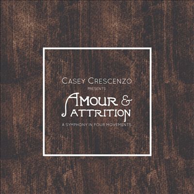 Casey Crescenzo: Amour & Attrition - A Symphony in Four Movements
