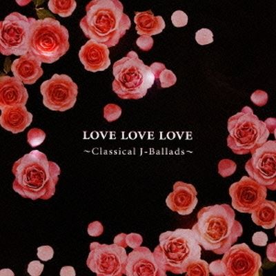 Love Love Love: Classical J-Ballads