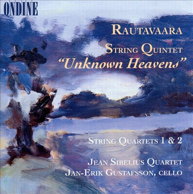 Einojuhani Rautavaara: String Quintet "Unknown Heavens"; String Quartets 1 & 2