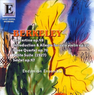 Lennox Berkeley: Concertino Op. 49; Introduction & Allegro Op. 24; Oboe Quartet Op. 70; Petite Suite; Sextet Op. 47