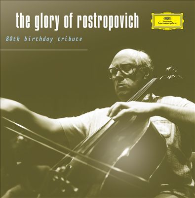 The Glory of Rostropovich: 80th Birthday Tribute