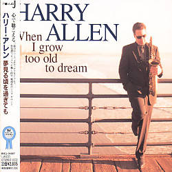 descargar álbum Harry Allen - When I Grow Too Old To Dream