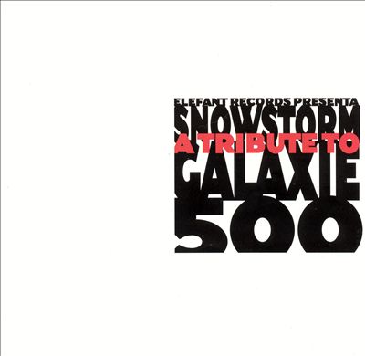 Snowstorm: A Tribute to Galaxie 500