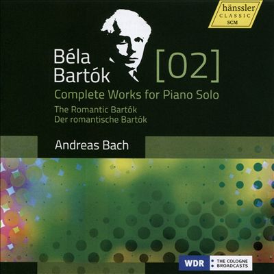 Béla Bartók: Complete Works for Piano Solo, Vol. 2 - The Romantic Bartók