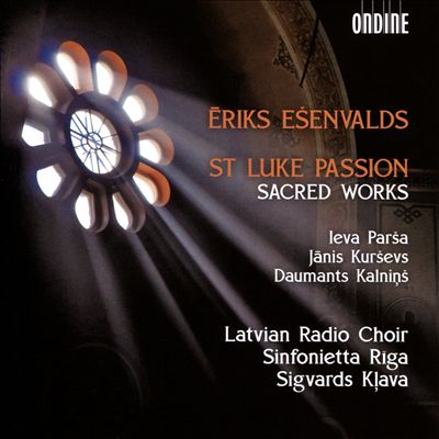 Ēriks Ešenvalds: St. Luke Passion; Sacred Works