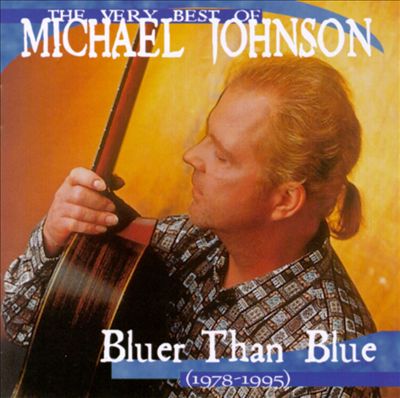 The Very Best of Michael Johnson: Bluer Than Blue