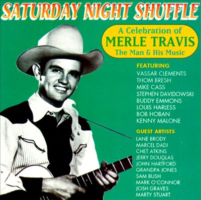 Saturday Night Shuffle: A Celebration of Merle Travis the Man & His Music