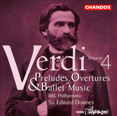 Verdi: Preludes, Overtures & Ballet Music, Vol. 4