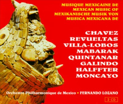 Musique Mexicaine de Chavez, Revueltas, Villa-Lobos...