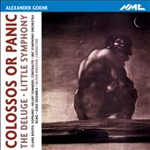 Alexander Goehr: Colossos or Panic; The Deluge; Little Symphony