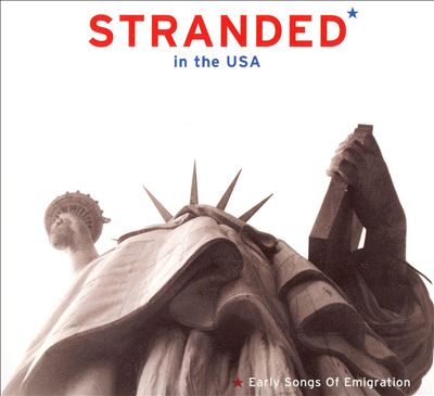 Stranded in the USA: Early Songs of Emigration