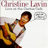 Live at the Cactus Cafe: What Was I Thinking?