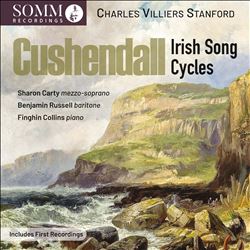 Charles Villiers Stanford: Cushendall - Irish Song Cycles
