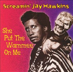 last ned album Screamin' Jay Hawkins - She Put The Wammee On Me