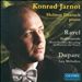 Ravel: Shéhérazade; Duparc: Les Mélodies