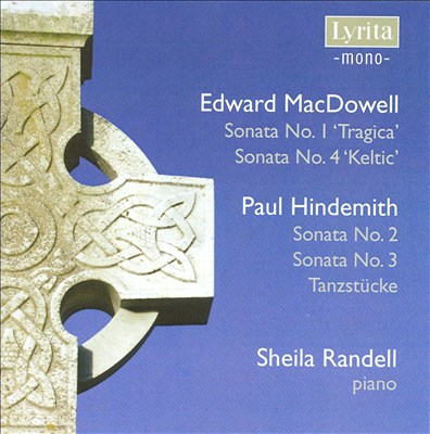 MacDowell: Piano Sonatas Nos. 1 & 4; Hindemith: Piano Sonatas Nos. 2 & 3; Tanzstücke