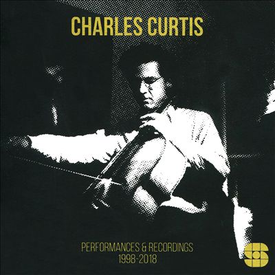 Charles Curtis: Performances & Recordings, 1998-2018