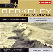 Lennox Berkeley: Concerto for Two Pianos; Michael Berkeley: Concerto for Orchestra 'Seascapes'
