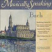 Musically Speaking: Bach's Brandenburg Concerto No 2, Concerto for Violins & Violin Orchestral Suite No. 3