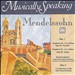 Musically Speaking: Mendelssohn's Symphonies Nos. 3 "Scottish" & 4 "Italian"