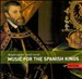 Music for the Spanish Kings