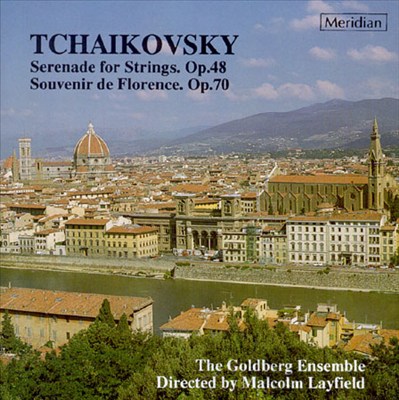 Peter Ilyich Tchaikovsky: Serenade For Strings Op. 48 & Souvenir De Florence Op. 70