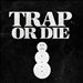 Trap or Die [2020]