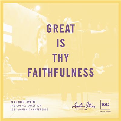 Great Is Thy Faithfulness [Live at the Gospel Coalition 2018 Women's Conference]