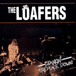 descargar álbum The Loafers - Skankin The Place Down