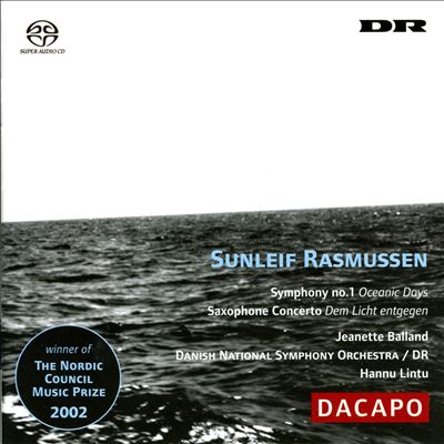 Sunleif Rasmussen: Symphony No. 1 "Oceanic Days"; Saxophone Concerto "Dem Licht entgegen"
