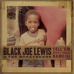 baixar álbum Black Joe Lewis - Tell Em What Your Name Is