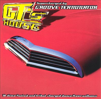 GT's House: Supercharged by Groove Terminator