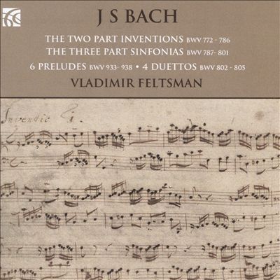 Bach: The Two Part Inventions; The Three Part Sinfonias; 6 Preludes; 4 Duettos