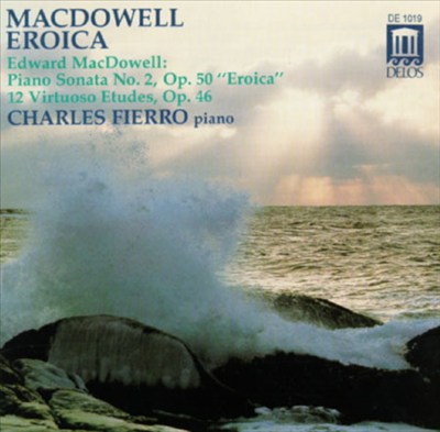 Macdowell: Sonata No.2, Op.50/Twelve Virtuoso Etudes, Op.46