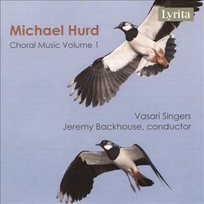 Michael Hurd: Choral Music, Vol. 1