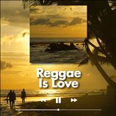 Reggae Is Love
