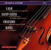 Lalo: Symphonie Espagnole; Saint-Saëns: Introduction & Rondo Capriccioso; Chausson: Poème pour Violin; Ravel: Tzigane