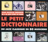 Le Petit Dictionnaire: Du Jazz Classique en 80 Musiciens