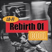 Lo-Fi Rebirth of Cool