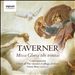 Taverner：Missa Gloria Tibi Trinitas