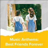 Music Anthems: Best Friends Forever