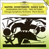 Bartók: Dance Suite; Deux Images; Hungarian Sketches; Divertimento