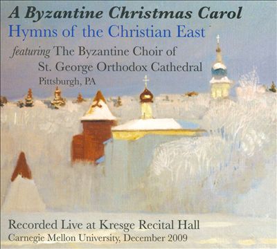 A Byzantine Christmas Carol: Hymns Christian East