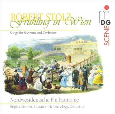 Frühling in Wien: Songs for Soprano and Orchestra by Robert Stolz