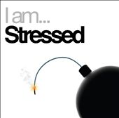 I Am Stressed