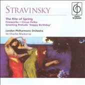 Stravinsky: The Rite of Spring; Fireworks; Circus Polka; Greeting Prelude "Happy Birthday"