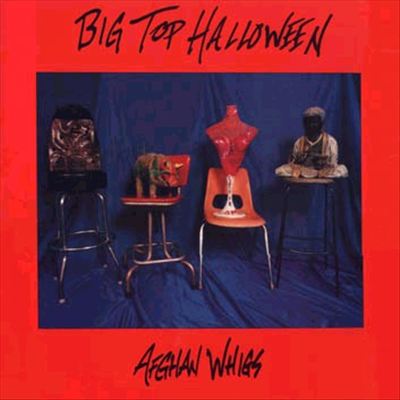 The Afghan Whigs - Big Top Halloween Album Reviews, & More | AllMusic