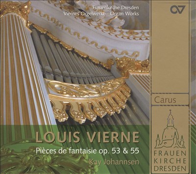 Louis Vierne: Pièces de Fantaisie Op. 53 & 55