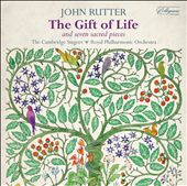 John Rutter: The Gift of Life; Seven Sacred Pieces